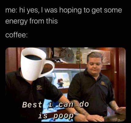 Image: Pawn Stars show still with coffee mug atop store dealer’s neck. 
Text: Best I can do is make you poop.